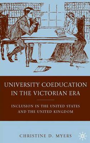 Cover image for University Coeducation in the Victorian Era: Inclusion in the United States and the United Kingdom