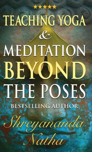 Teaching Yoga and Meditation Beyond the Poses