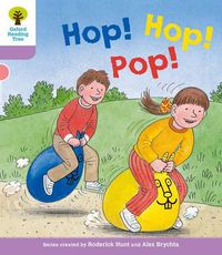 Cover image for Oxford Reading Tree: Level 1+: Decode and Develop: Hop, Hop, Pop!