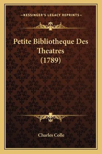 Cover image for Petite Bibliotheque Des Theatres (1789)