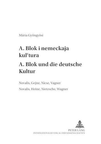 Cover image for .                         - A. Blok Und Die Deutsche Kultur: ,      ,      ,       - Novalis, Heine, Nietzsche, Wagner