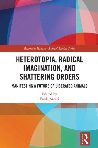 Cover image for Heterotopia, Radical Imagination, and Shattering Orders