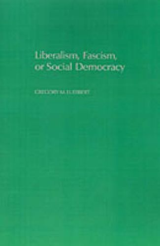 Cover image for Liberalism, Fascism, or Social Democracy: Social Classes and the Political Origins of Regimes in Interwar Europe