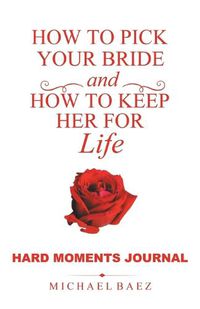 Cover image for How to Pick Your Bride and How to Keep Her for Life