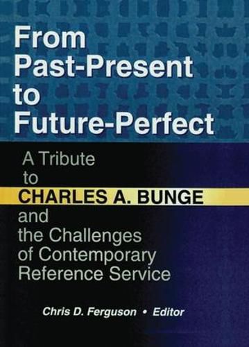 From Past-Present to Future-Perfect: A Tribute to Charles A. Bunge and the Challenges of Contemporary Reference Service