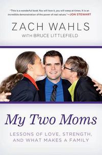Cover image for My Two Moms: Lessons of Love, Strength, and What Makes a Family
