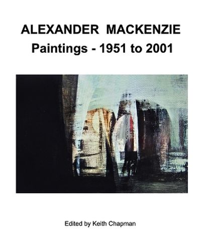 Alexander Mackenzie - Paintings 1951 to 2001