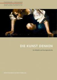 Cover image for Die Kunst denken: Zu AEsthetik und Kunstgeschichte