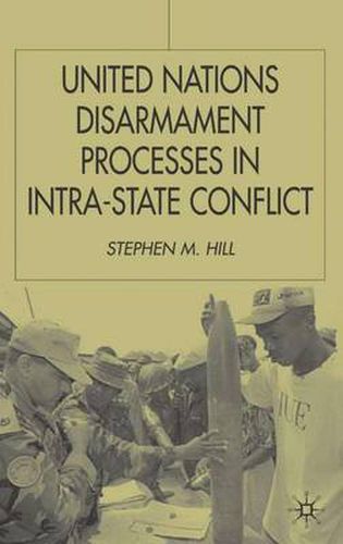 Cover image for United Nations Disarmament Processes in Intra-State Conflict