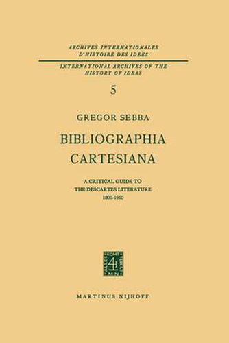 Cover image for Bibliographia Cartesiana: A Critical Guide to the Descartes Literature 1800-1960