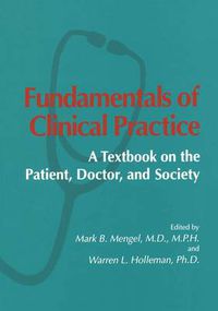 Cover image for Fundamentals of Clinical Practice: A Textbook on the Patient, Doctor, and Society