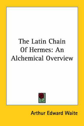 Cover image for The Latin Chain of Hermes: An Alchemical Overview