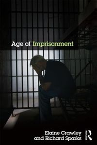 Cover image for Age of Imprisonment: Work, Life and Death Among Older Men in British Prisons