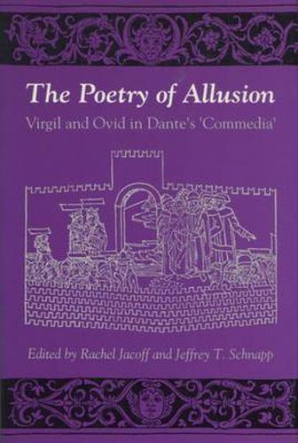 Cover image for The Poetry of Allusion: Virgil and Ovid in Dante's 'Commedia