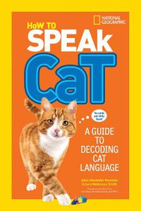 Cover image for How to Speak Cat: A Guide to Decoding Cat Language