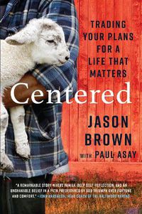 Cover image for Centered: Trading your Plans for a Life that Matters