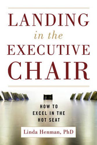 Cover image for Landing in the Executive Chair: How to Excel in the Hot Seat