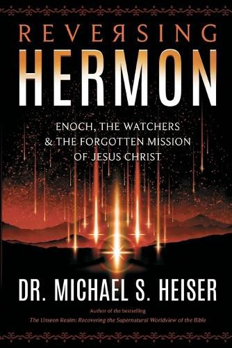 Cover image for Reversing Hermon: Enoch, the Watchers, and the Forgotten Mission of Jesus Christ