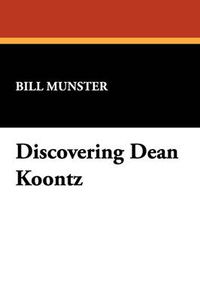Cover image for Discovering Dean Koontz: Essays on America's Bestselling Writer of Suspense and Horror Fiction