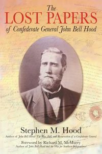 Cover image for The Lost Papers of Confederate General John Bell Hood