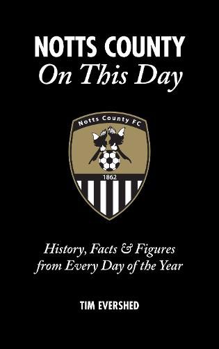 Cover image for Notts County On This Day: History, Facts & Figures from Every Day of the Year