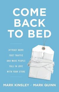 Cover image for Come Back to Bed: Attract More Foot Traffic and Make People Fall in Love with Your Store