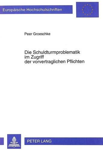 Cover image for Die Schuldturmproblematik Im Zugriff Der Vorvertraglichen Pflichten