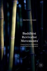 Cover image for Buddhist Revivalist Movements: Comparing Zen Buddhism and the Thai Forest Movement