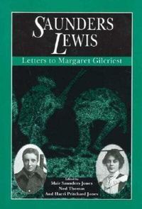 Cover image for Saunders Lewis: Letters to Margaret Gilcriest