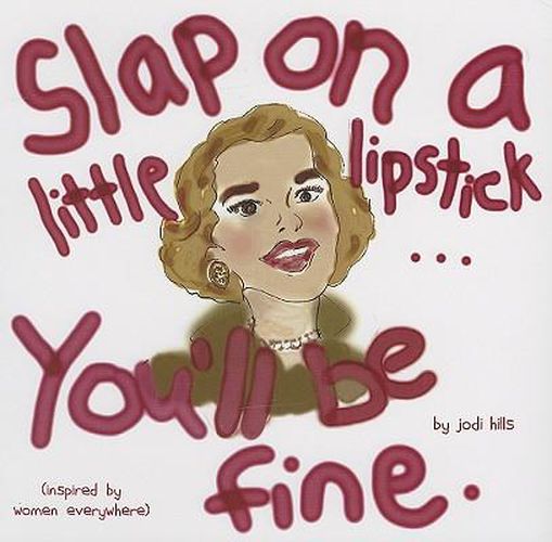 Cover image for Slap on a Little Lipstick... You'll Be Fine