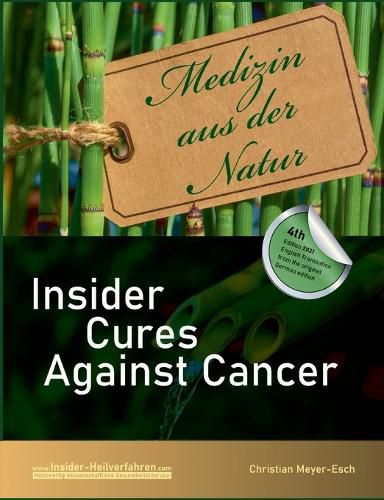 Cover image for Insider Cures Against Cancer (4th Edition 2021): 70 alternative cancer therapies with numerous studies, field reports, costs and sources of supply