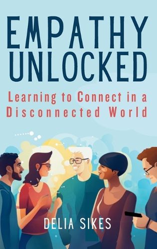 Cover image for Empathy Unlocked - Learning to Connect in a Disconnected World