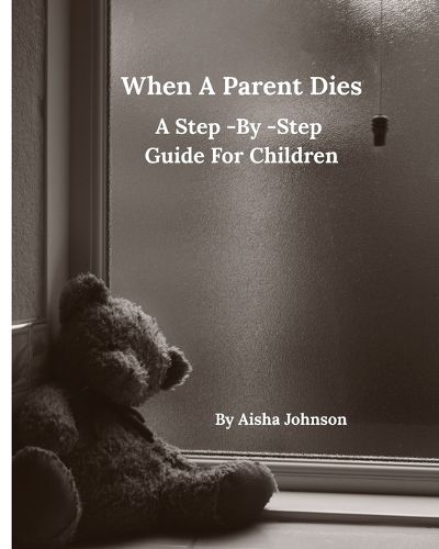 Cover image for When A Parent Dies A Step- By -Step Guide For Children
