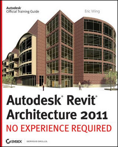 Cover image for Autodesk Revit Architecture 2011: No Experience Required