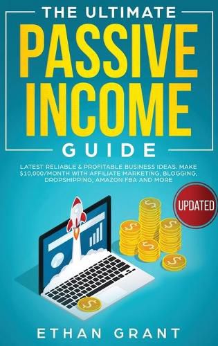 Cover image for The Ultimate Passive Income Guide: Latest Reliable & Profitable Business Ideas, Make $ 10,000/Month with Affiliate Marketing, Blogging, Drop Shipping, Amazon FBA and More