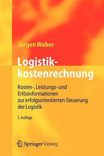 Cover image for Logistikkostenrechnung: Kosten-, Leistungs- und Erloesinformationen zur erfolgsorientierten Steuerung der Logistik