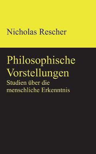 Philosophische Vorstellungen: Studien uber die menschliche Erkenntnis