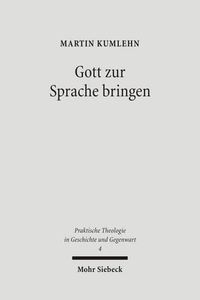 Cover image for Gott zur Sprache bringen: Studien zum Predigtverstandnis Johann Gottfried Herders im Kontext seiner philosophischen Anthropologie