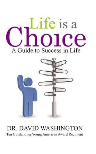 Cover image for Life is a Choice: A Guide to Success in Life