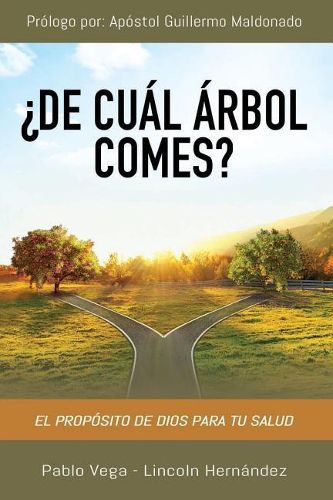 Cover image for ?De cual arbol comes?: El proposito de Dios para tu salud