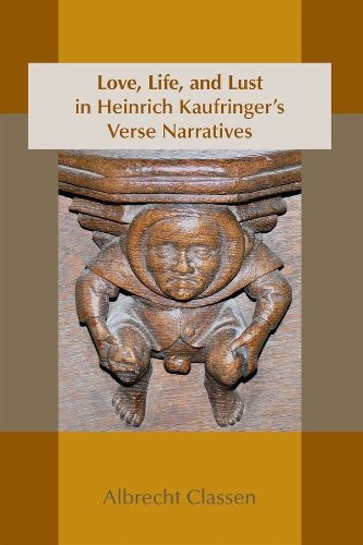 Cover image for Love, Life, and Lust in Heinrich Kaufringer"s Verse Narratives