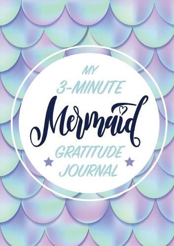 Cover image for My 3-Minute Mermaid Gratitude Journal for Kids: (A5 - 5.8 x 8.3 inch)