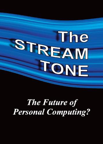 Cover image for The STREAM TONE: The Future of Personal Computing?