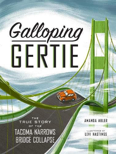 Cover image for Galloping Gertie: The True Story of the Tacoma Narrows Bridge Collapse