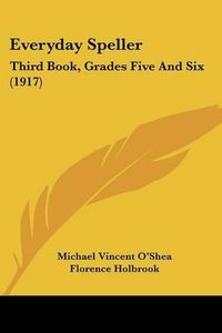 Cover image for Everyday Speller: Third Book, Grades Five and Six (1917)