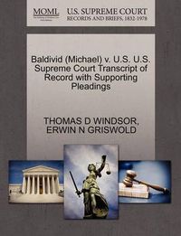 Cover image for Baldivid (Michael) V. U.S. U.S. Supreme Court Transcript of Record with Supporting Pleadings