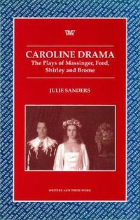 Cover image for Caroline Drama: The Plays of Massinger, Ford, Shirley, Brome