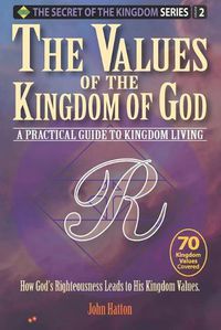 Cover image for The Values of the Kingdom of God: A Practical Guide to Kingdom Living