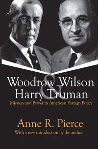 Cover image for Woodrow Wilson and Harry Truman: Mission and Power in American Foreign Policy