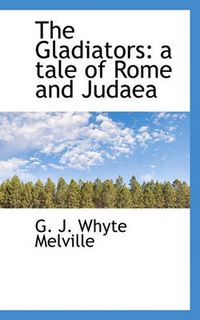 Cover image for The Gladiators: a Tale of Rome and Judaea